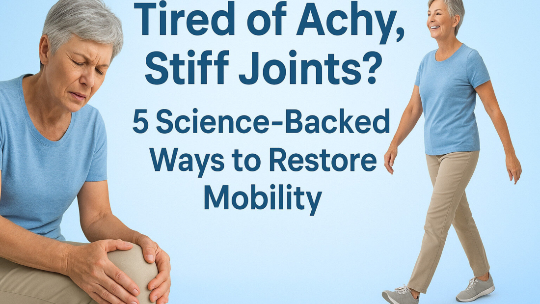 Tired of Achy, Stiff Joints 5 Science-Backed Ways to Restore Mobility II Learn Lift